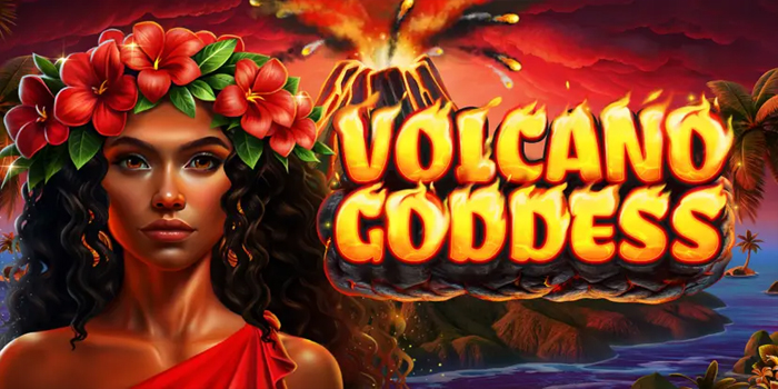 Trik Efektif Mendapatkan Jackpot Bermain Slot Volcano Goddess Trik Efektif Mendapatkan Jackpot Bermain Slot Volcano Goddess