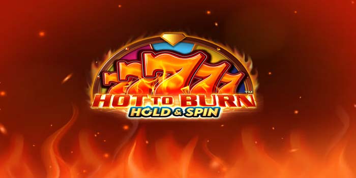 Cara Bermain Slot Hot to Burn Hold And Spin Untuk Pemula Cara Bermain Slot Hot to Burn Hold And Spin Untuk Pemula